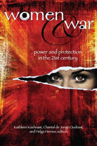 Title: Women and War: Power and Protection in the 21st Century, Author: Kathleen Kuehnast