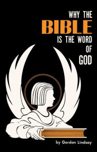 Title: Why the Bible Is the Word of God, Author: Gordon Lindsay