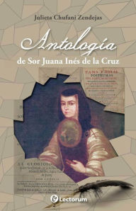 Title: Antologia de Sor Juana Ines de la Cruz, Author: Julieta Chufani Zendejas