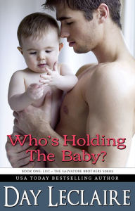 Who’s Holding the Baby? (Book #1: The Salvatore Brothers - Luc)