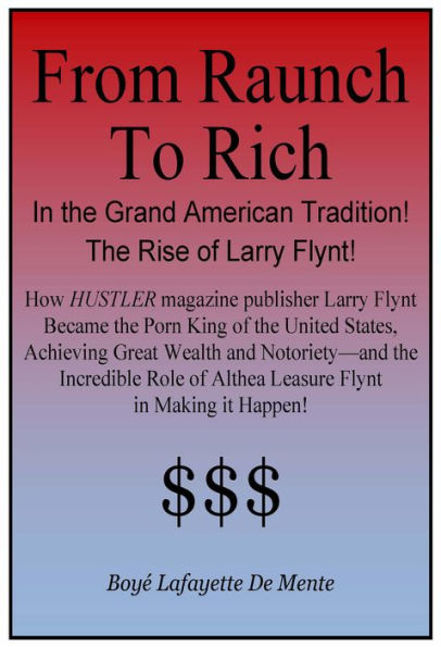 FROM RAUNCH TO RICH IN THE GRAND AMERICAN TRADITION: The Rise of Larry Flynt!