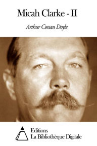 Title: Micah Clarke - II, Author: Arthur Conan Doyle