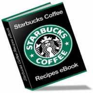 Title: DIY CookBook on The Ultimate Starbucks Coffee Recipes - Buy this eBook now and you don't have to leave your home to get your favorite Starbucks cup of coffee!, Author: eBook On