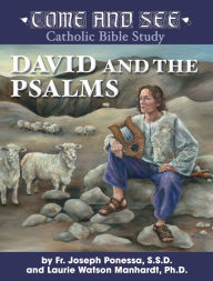 Title: Come and See: David and the Psalms, Author: Fr. Joseph Ponessa