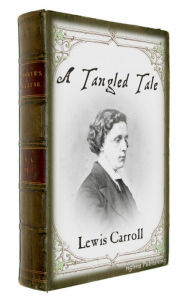 Title: A Tangled Tale (Illustrated + FREE audiobook link + Active TOC), Author: Lewis Carroll