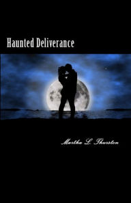 Title: Haunted Deliverance, Author: Martha L. Thurston