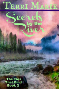 Title: Secrets by the River, Author: Terri Marie