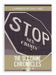 Title: Sex Crimes Chronicles - Volume Twenty, Author: Lawrence Daly