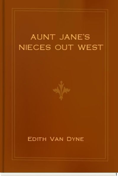 Aunt Jane's Nieces Out West