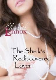 Title: The Sheik's Rediscovered Lover, Author: Elizabeth Lennox