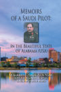 Memoirs of a Saudi Pilot : In the Beautiful State of Alabama (USA)