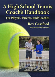 Title: A High School Tennis Coach's Handbook, Author: Roy Gessford