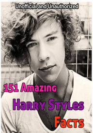 Title: 151 Amazing Harry Styles Facts, Author: Harry Styles Fanclub