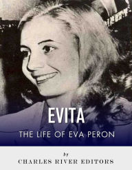 Title: Evita: The Life of Eva Perón, Author: Charles River Editors