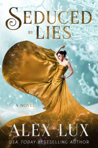 Title: Seduced by Lies (The Seduced Saga, #4), Author: Alex Lux
