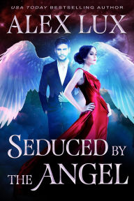 Title: Seduced by the Angel (The Seduced Saga, #4), Author: Alex Lux
