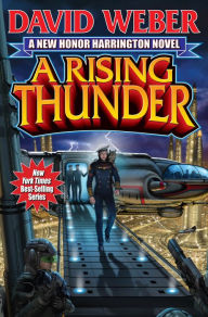 Title: A Rising Thunder (Honor Harrington Series #13), Author: David Weber