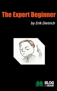 Title: The Expert Beginner, Author: Erik Dietrich