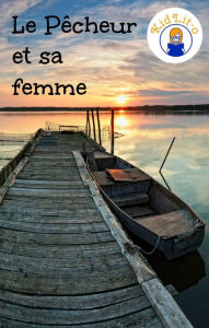 Title: Le Pêcheur et sa femme en français d'aujourd'hui (Translated), Author: Grimm