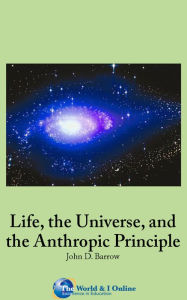 Title: Life, the Universe, and the Anthropic Principle, Author: John D. Barrow