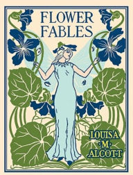 Title: Flower Fables, Author: Louisa May Alcott