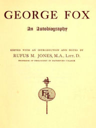 Title: George Fox, An Autobiography, Author: George Fox