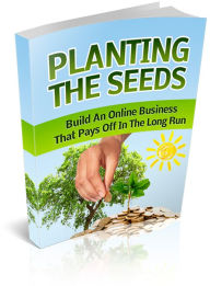 Title: Planting The Seeds: Learn To Build An Online Business That Pays Off In The End! (Brand New) AAA+++, Author: BDP