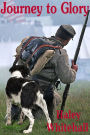 Journey to Glory: A Story of a Civil War Soldier and His Dog (Young Adult Action Adventure Historical Fiction)