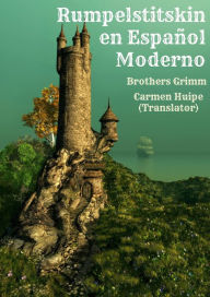 Title: Rumpelstitskin en Español Moderno (Translated), Author: Brothers Grimm