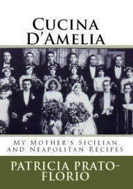 Title: Cucina D'Amelia, Author: Patricia Florio