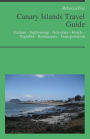 Canary Islands, Spain (including Tenerife, Lanzarote, Gran Canaria & Fuerteventura) Travel Guide: Culture - Sightseeing - Activities - Hotels - Nightlife - Restaurants - Transportation