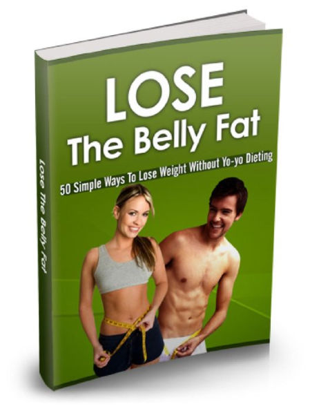 Lose The Belly Fat Discover 50 Ways To Lose That Belly Fat