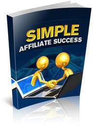 Title: Simple Affiliate Success: Discover How To Become A Successful Affiliate Marketer Even If You're Just Starting Out Online! (Brand New) AAA+++, Author: BDP