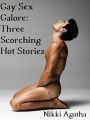 Gay Sex Galore: Three Scorching Hot Gay Sex Stories