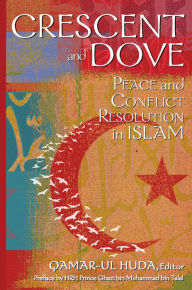Title: Crescent and Dove: Peace and Conflict Resolution in Islam, Author: Qamar-ul Huda