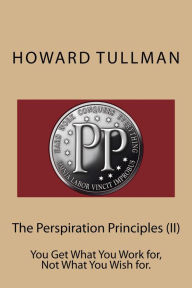 Title: The Perspiration Principles (Vol. II), Author: Howard Tullman