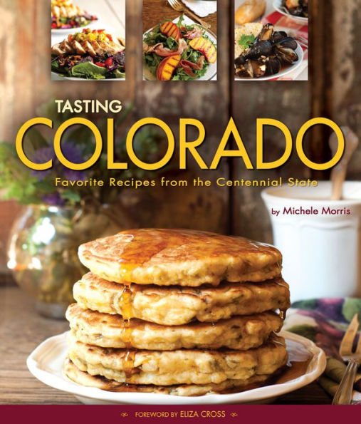 Tasting Colorado: Favorite Recipes from the Centennial State