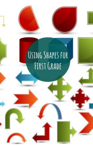 Title: Using Shapes for First Graders, Author: Greg Sherman