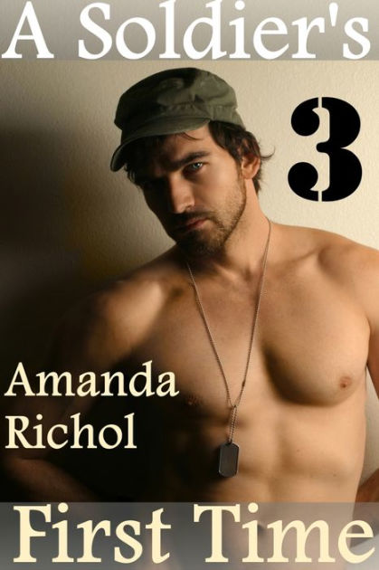 A Soldier S First Time 3 Gay Virgin Erotica Sex Stories By Amanda Richol Nook Book Ebook Barnes Noble