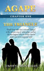 AGAPE (AH-GAH-PEY):Chapter One-The Triangle
