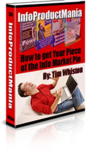 Info Product Mania: How to get your piece of info market pie