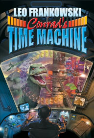 Title: Conrad's Time Machine, Author: Leo Frankowski