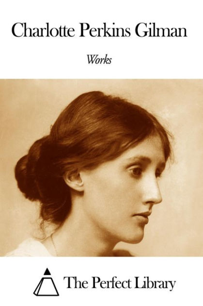 works-of-charlotte-perkins-gilman-by-charlotte-perkins-gilman-nook