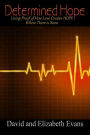 Determined Hope: Living Proof of How Love Creates HOPE Where There is None