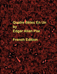Title: Quatre Bêtes En Un, Author: Edgar Allan Poe