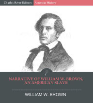 Title: Narrative of William W. Brown, an American Slave, Author: William W. Brown