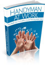 Handyman At Work: The Basic Do-it-yourself Guide For family man