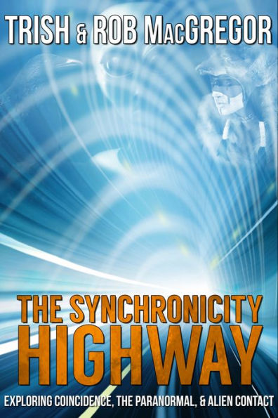 The Synchronicity Highway - Exploring Coincidence, the Paranormal, & Alien Contact