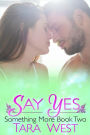 Say Yes (Something More, #2)
