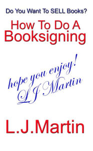 Title: Booksigning 1A - How to do a Booksigning, Author: L. J. Martin